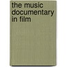 The Music Documentary in Film door Benjamin Halligan