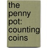 The Penny Pot: Counting Coins door Stuart J. Murphy