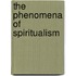 The Phenomena of Spiritualism