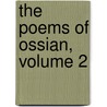 The Poems Of Ossian, Volume 2 door James Macpherson