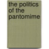 The Politics Of The Pantomime door Jill Sullivan