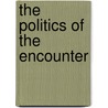 The Politics of the Encounter door Andy Merrifield