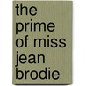The Prime Of Miss Jean Brodie by Nadia May