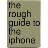 The Rough Guide to the iPhone by Peter Buckley