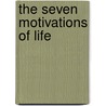 The Seven Motivations of Life by Mark Oliver