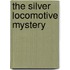 The Silver Locomotive Mystery