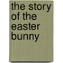 The Story of the Easter Bunny