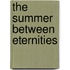 The Summer Between Eternities