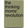The Thinking Moms' Revolution door Helen Conroy