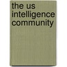 The Us Intelligence Community by Mark M. Lowenthal