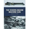 The Vickers-Maxim Machine Gun by Martin Pegler