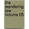 The Wandering Jew - Volume 05 door Eug ne Sue