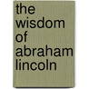 The Wisdom Of Abraham Lincoln door Marion Mills Miller