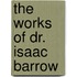 The Works Of Dr. Isaac Barrow