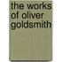The Works Of Oliver Goldsmith