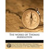 The Works of Thomas Middleton door William Rowley