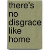 There's No Disgrace Like Home by Ronald Cohn