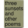 Three Sunsets And Other Poems door Lewis Carroll