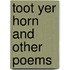 Toot Yer Horn And Other Poems