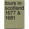 Tours in Scotland 1677 & 1681 door Thomas Kirk