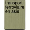 Transport Ferroviaire En Asie door Source Wikipedia