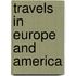 Travels in Europe and America