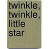 Twinkle, Twinkle, Little Star by Jane Cabrera
