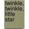 Twinkle, Twinkle, Little Star door Iza Trapani