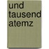 Und tausend Atemz