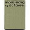 Understanding Cystic Fibrosis door Karen Hopkins
