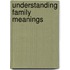 Understanding Family Meanings
