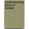 Understanding Jesus Is Simple door Ed Flint
