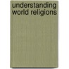 Understanding World Religions door Elizabeth Geraldine Burr