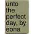 Unto The Perfect Day, By Eona