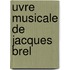 Uvre Musicale de Jacques Brel