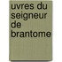 Uvres Du Seigneur De Brantome