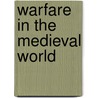 Warfare in the Medieval World door John Cairns