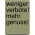 Weniger Verbote! Mehr Genuss!