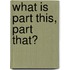 What Is Part This, Part That?