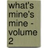What's Mine's Mine - Volume 2