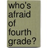 Who's Afraid of Fourth Grade? door Nancy Krulick