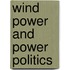 Wind Power and Power Politics