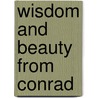 Wisdom and Beauty From Conrad door Joseph Connad