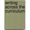 Writing Across The Curriculum by Clare White