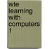 Wte Learning with Computers 1