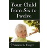 Your Child from Six to Twelve door Marion L. Faegre