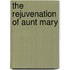 the Rejuvenation of Aunt Mary