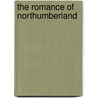 the Romance of Northumberland door Arthur Granville Bradley