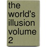 the World's Illusion Volume 2 door Jakob Wassermann