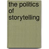 The Politics of Storytelling door Agnes Zinöcker